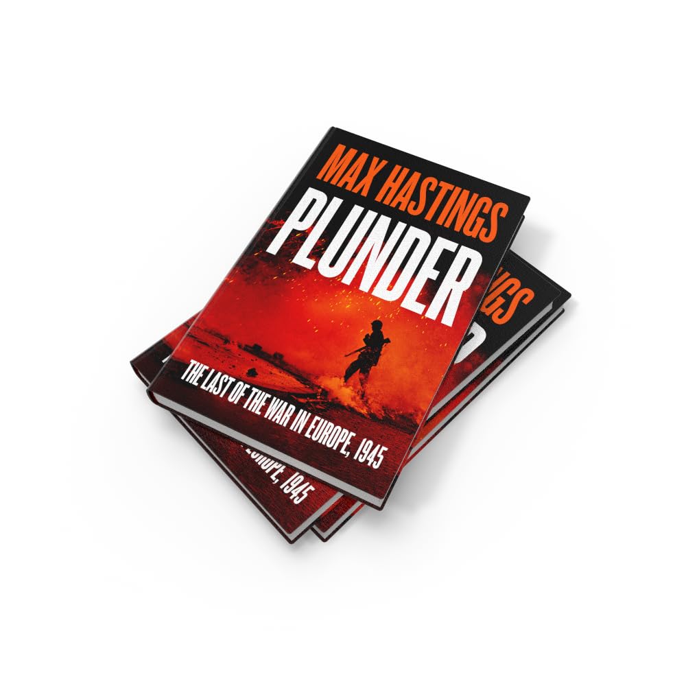 Plunder: From the bestselling historian of World War II, a thrilling and gripping story of the last forty days of the war in the West