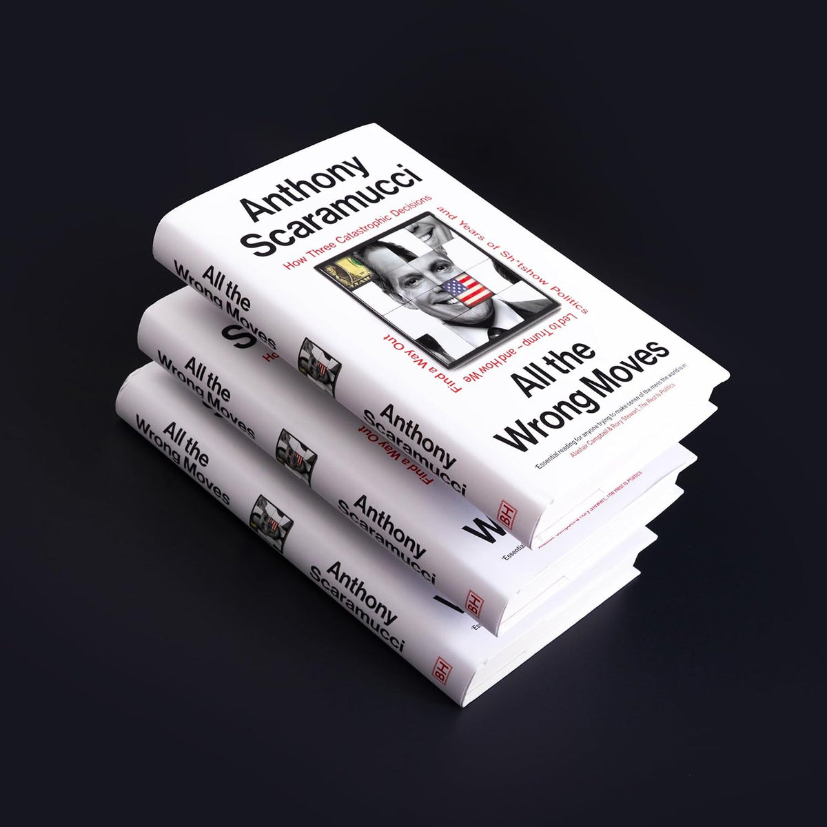 All the Wrong Moves: The must-read, explosive insider story and Sunday Times bestseller from the host of The Rest Is Politics US
