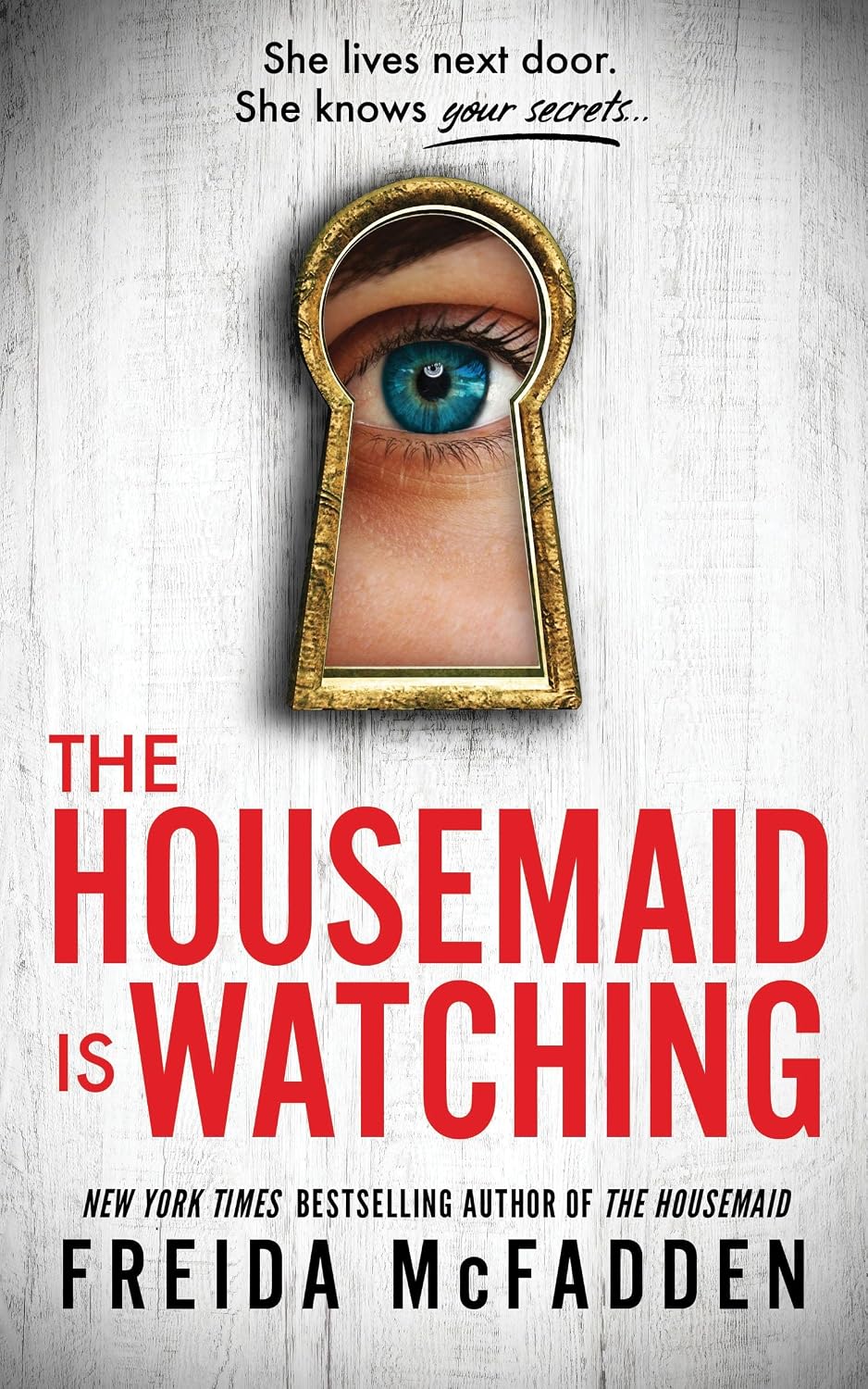 The Housemaid Is Watching: An Instant Sunday Times Bestseller (The housemaid series, 3)