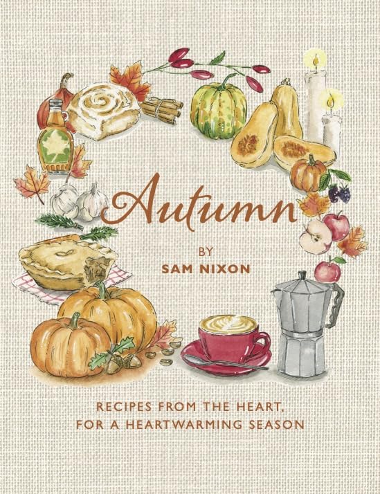 Autumn: Recipes from the Heart, for a Heartwarming Season