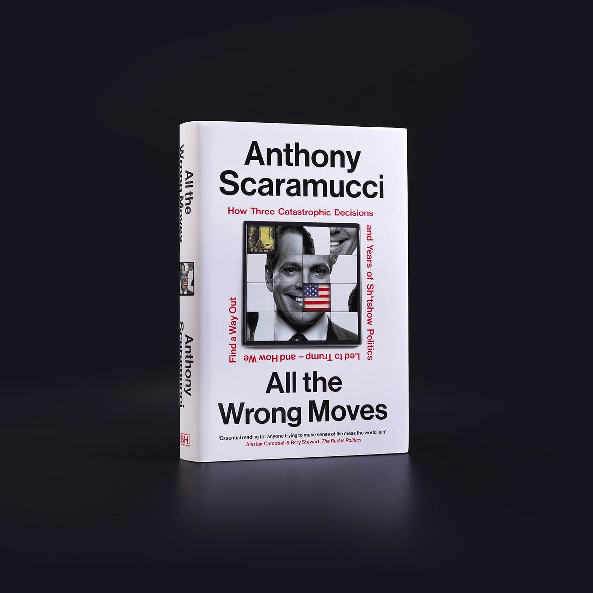 All the Wrong Moves: The must-read, explosive insider story and Sunday Times bestseller from the host of The Rest Is Politics US