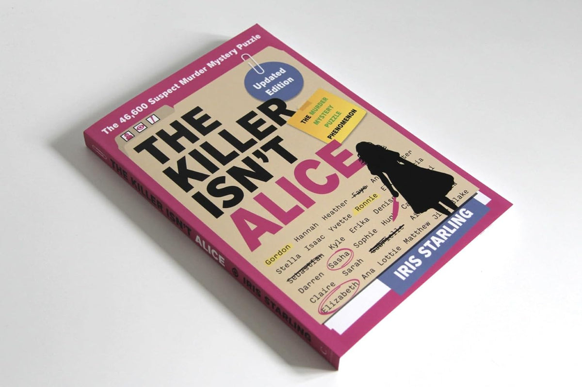 The Killer Isn't Alice: The Bestselling Interactive Murder Mystery Puzzle Book - 46,600 Suspects, 1 Killer. Can You Solve the Crime?