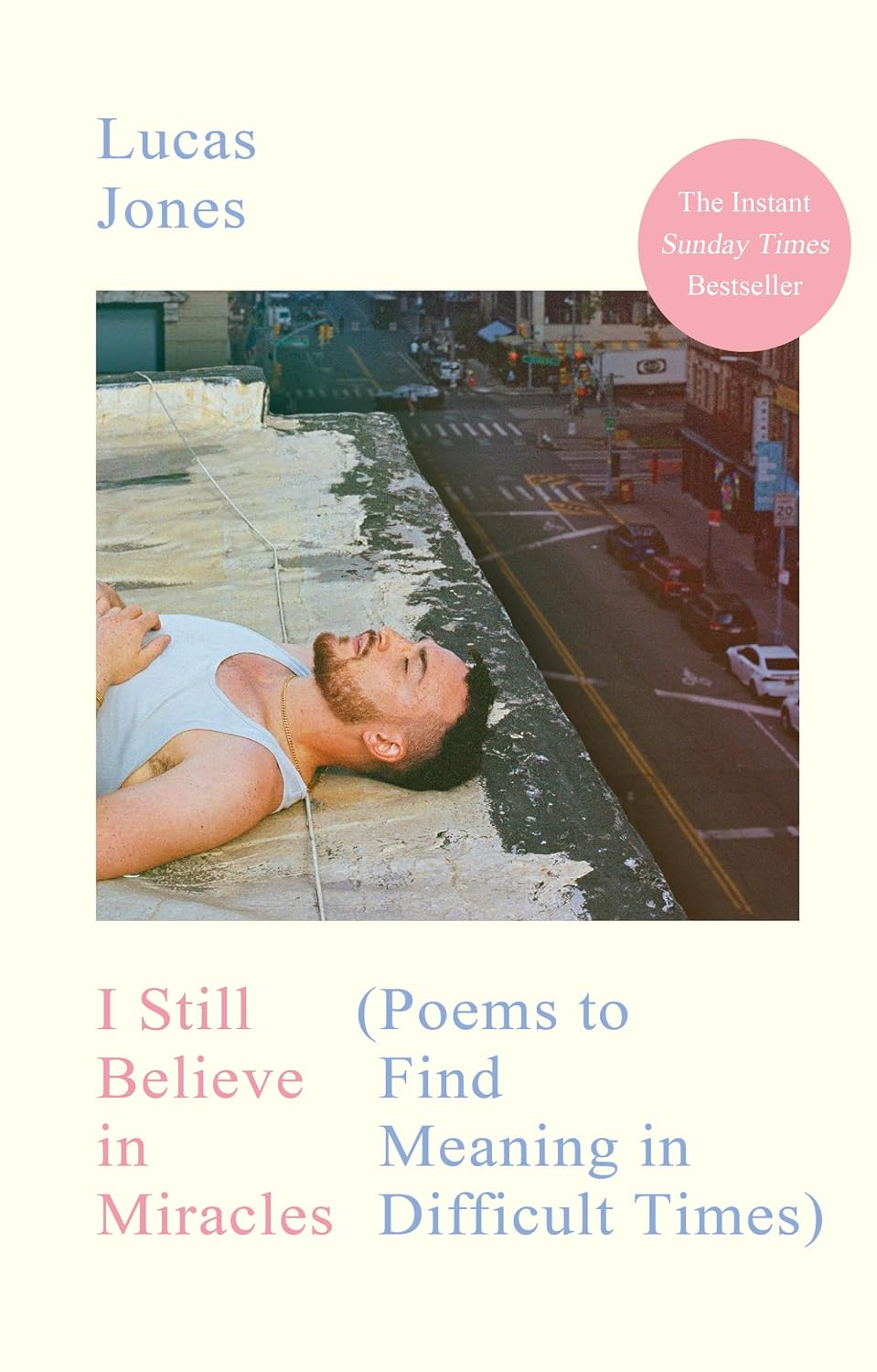 I Still Believe in Miracles: The Instant Sunday Times Bestseller – Poems to Find Meaning in Difficult Times