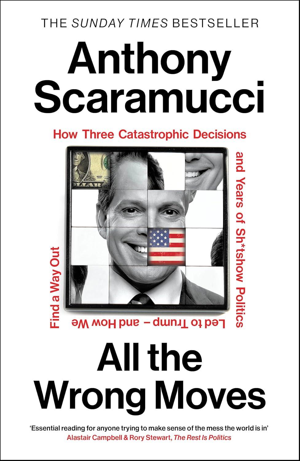 All the Wrong Moves: The must-read, explosive insider story and Sunday Times bestseller from the host of The Rest Is Politics US