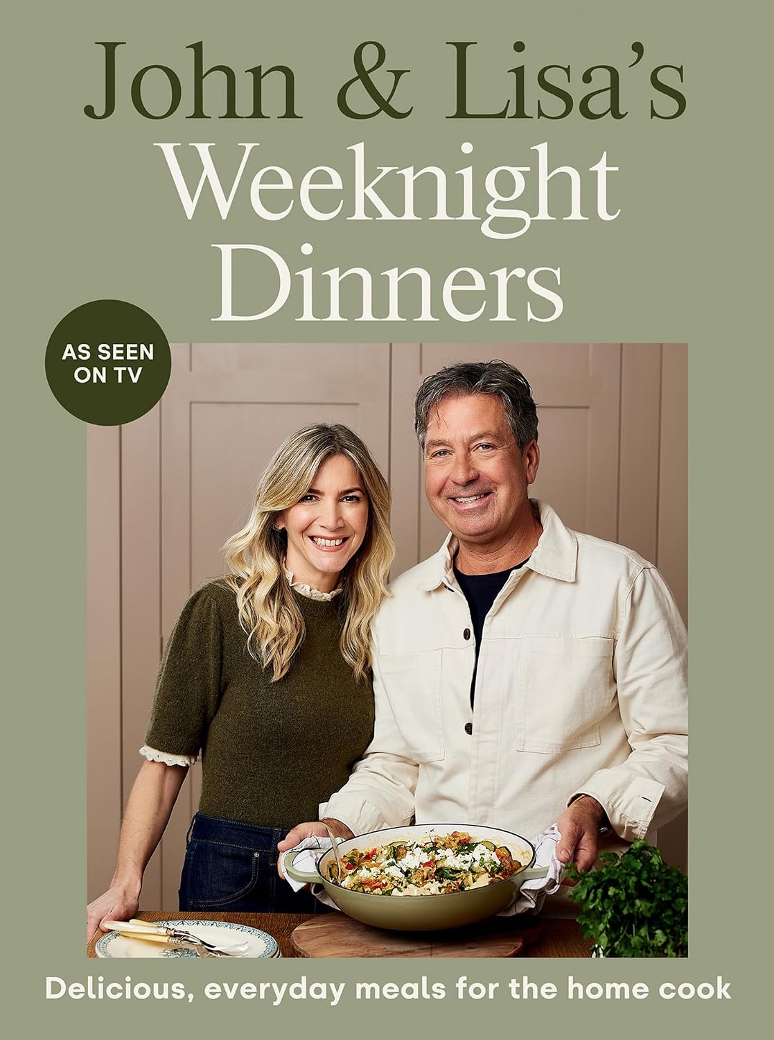 John & Lisa's Weeknight Dinners: Delicious, everyday meals for the home cook