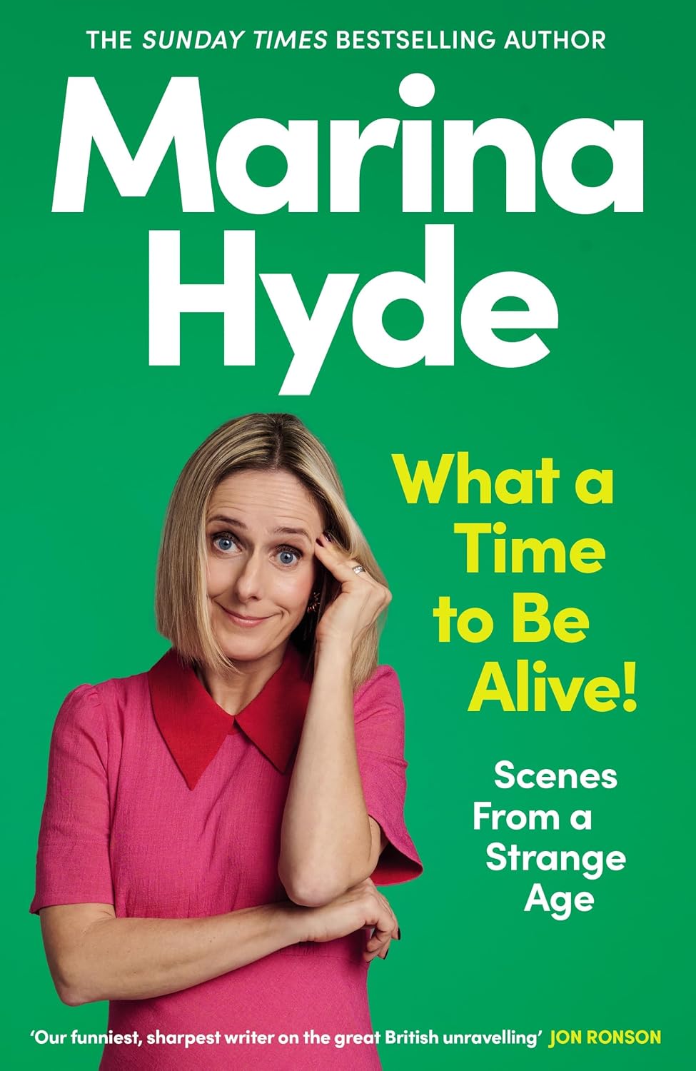 What a Time to Be Alive!: Scenes from a Strange Age