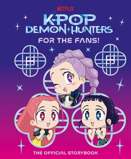 KPop Demon Hunters: For the Fans! — The Official Netflix Storybook | Rumi, Mira, Zoey & More