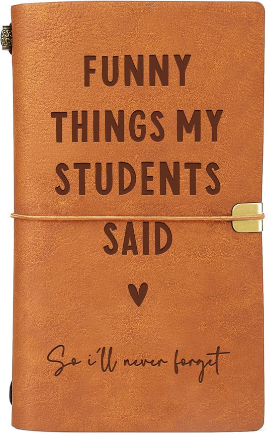 Craftique Teacher Gifts, Funny Things My Students Said Leather Notebook, Best Thank You Teacher Gifts for Women Men, Teachers Appreciation Birthday Presents, Engraved Refillable Journal