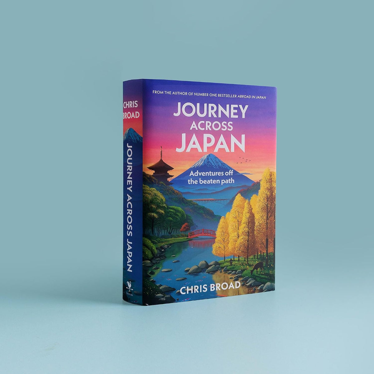 Journey Across Japan: Adventures off the beaten path from #1 bestselling author of Abroad in Japan