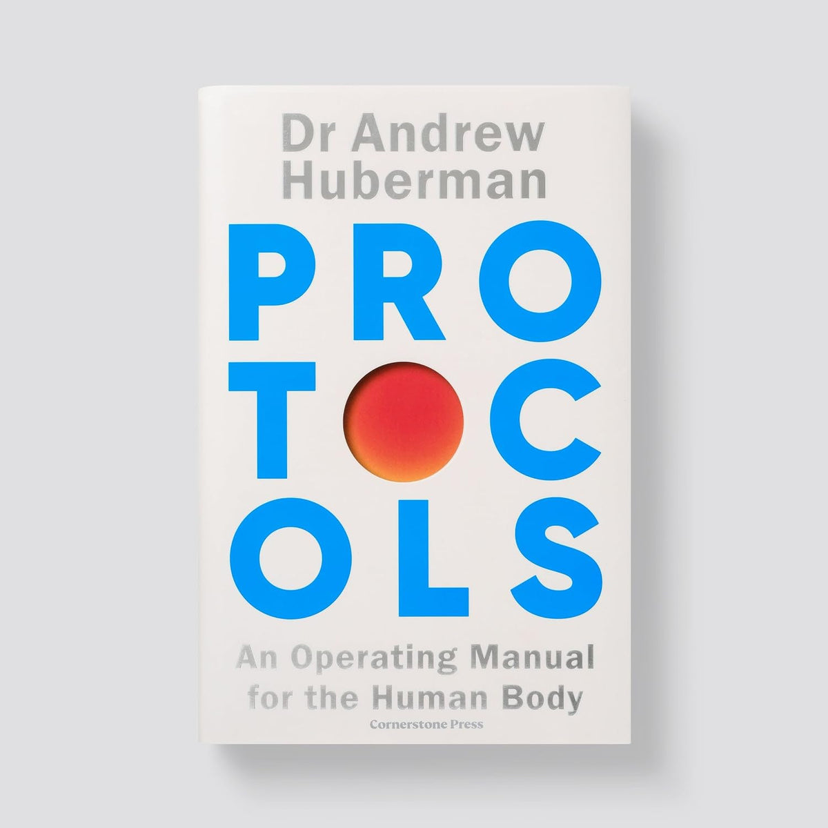 Protocols: Simple, essential tools to transform your health - the #1 Sunday Times bestseller from the creator of Huberman Lab