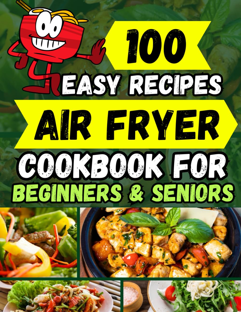 100 EASY RECIPES AIR FRYER COOKBOOK: Healthy Quick and Simple For Beginners & Seniors