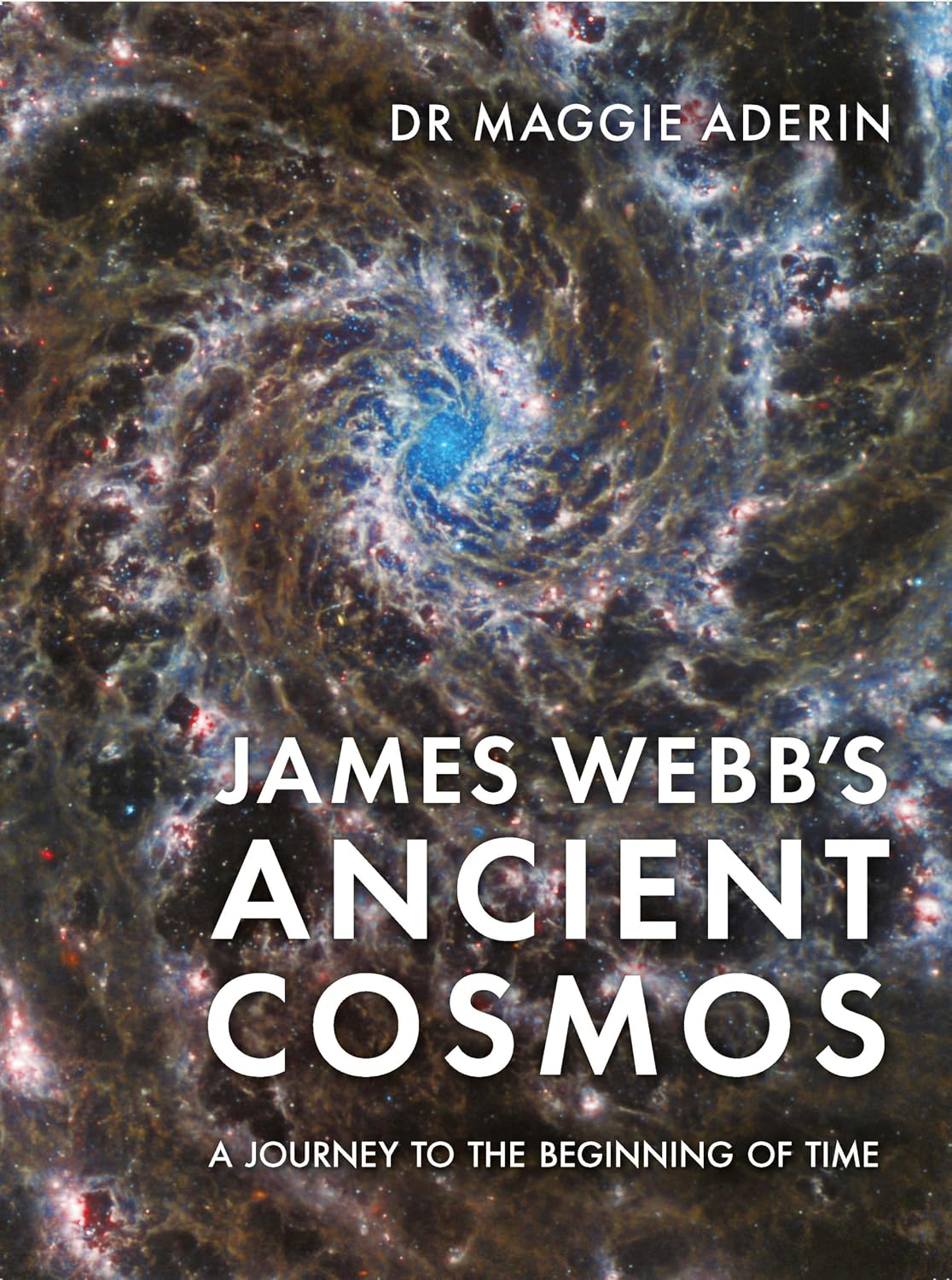 James Webb’s Ancient Cosmos: A Journey to the Beginning of Time