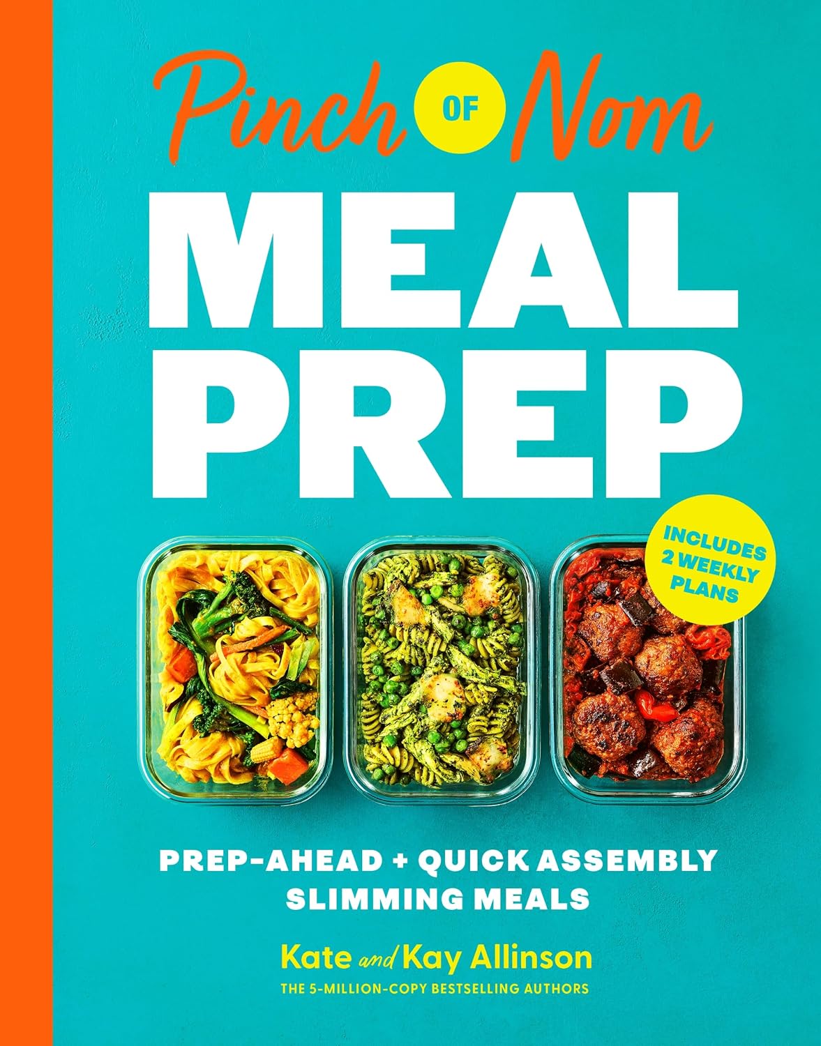 Pinch of Nom Meal Prep: Prep-Ahead & Quick Assembly Slimming Meals With 2 Weekly Meal Plans