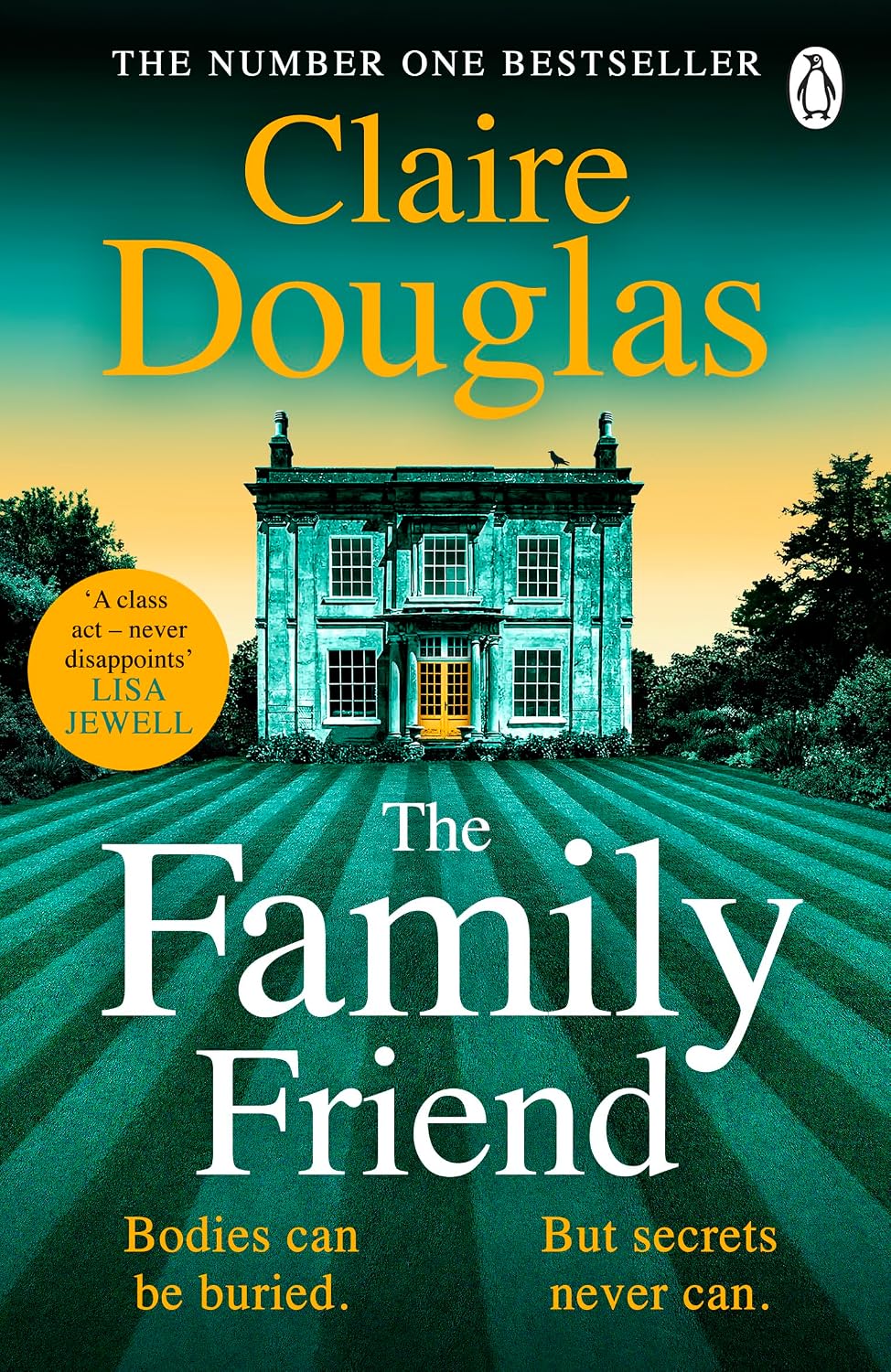 The Family Friend: The dark and addictive new thriller about murder, memory and the secrets that won’t stay hidden ― from the No. 1 Sunday Times bestselling author