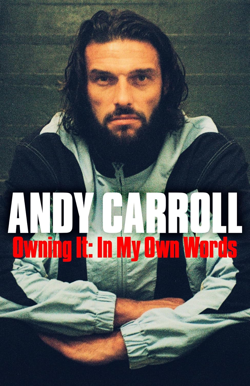 Owning It: A deeply personal football memoir from former Newcastle United and West Ham striker Andy Carroll