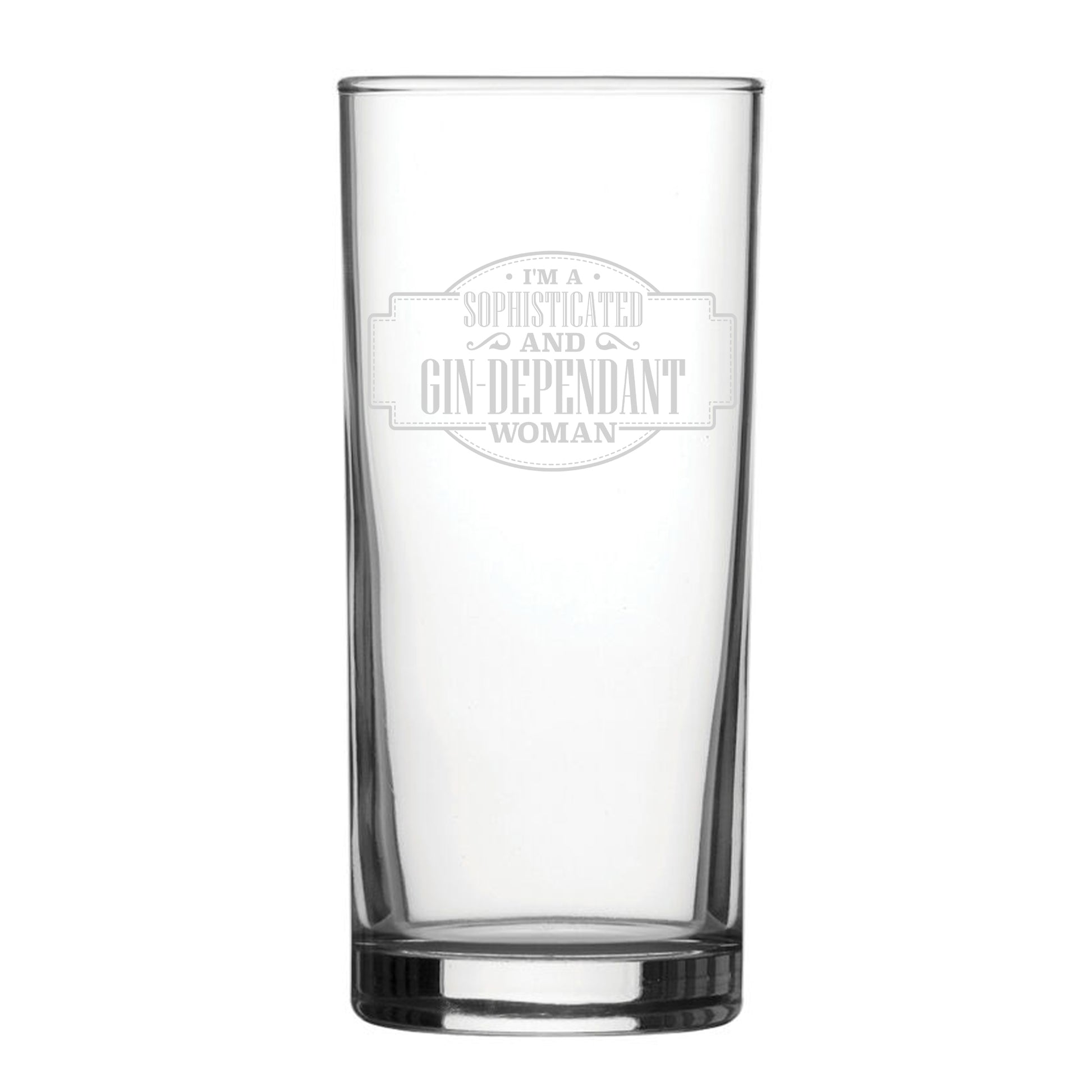 I'm A Sophisticated And Gin-Dependant Woman - Engraved Novelty Hiball Glass Image 1