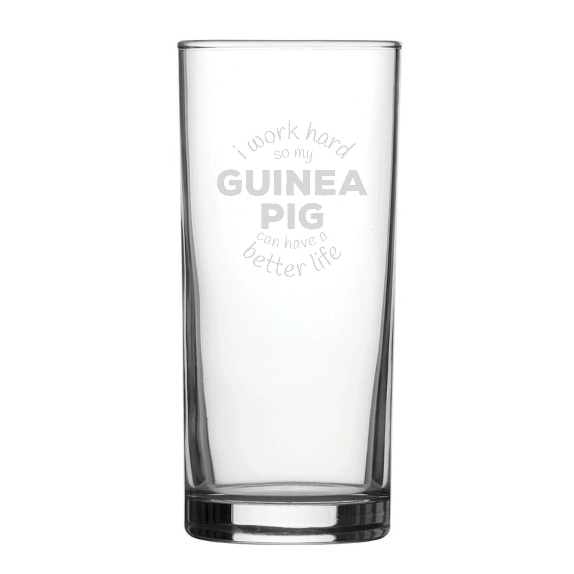 I Work Hard So My Guinea Pig Can Have A Better Life - Engraved Novelty Hiball Glass Image 2