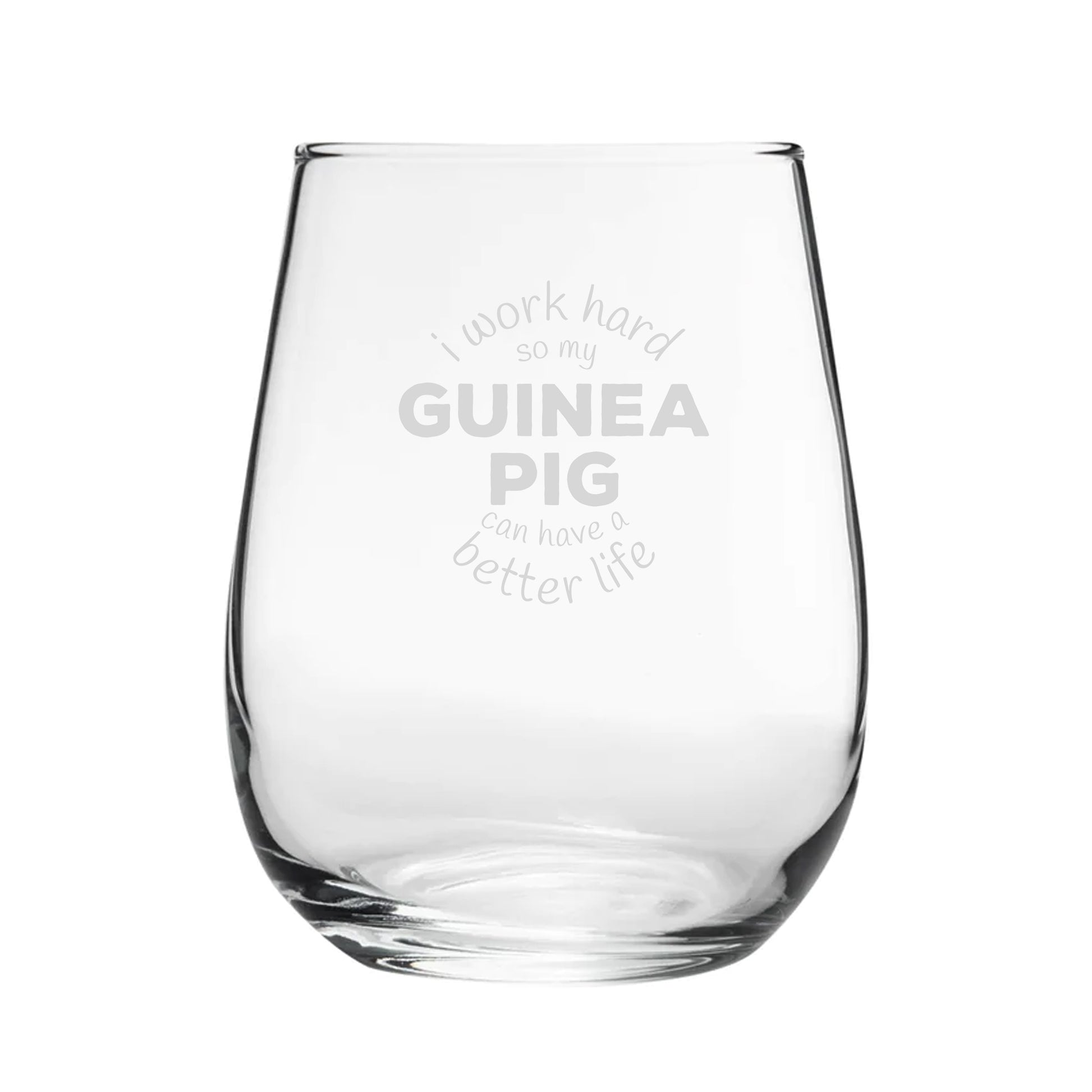 I Work Hard So My Guinea Pig Can Have A Better Life - Engraved Novelty Stemless Wine Gin Tumbler Image 2