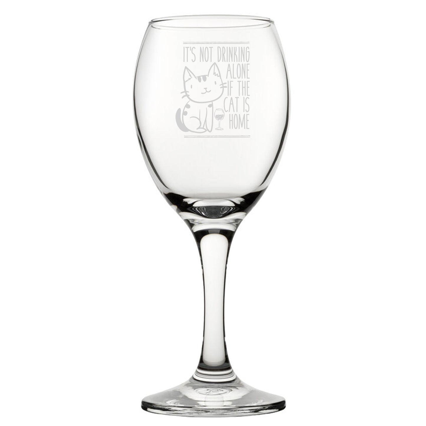 It's Not Drinking Alone If The Cat Is Home - Engraved Novelty Wine Glass Image 1